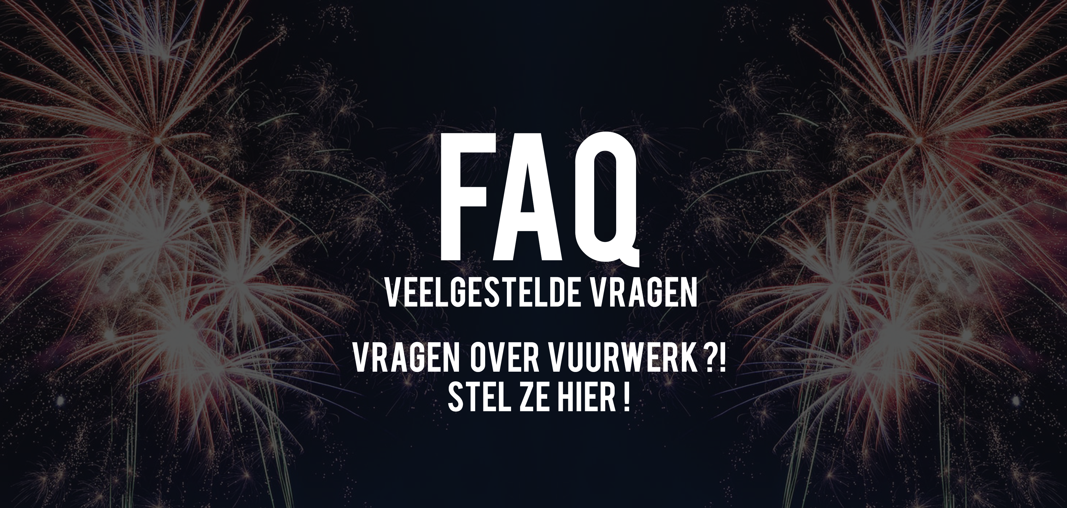 T&T Fireworks Veelgestelde Vragen Over Vuurwerk Vragen Over Vuurwerk FAQ Fireworks FAQ Vuurwerk (1)