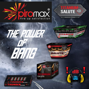 Piromax Fireworks Piromax Fajerwerki The Power Of Bang T&T Fireworks Titanium Salute Salute Cakes Thunder Kings