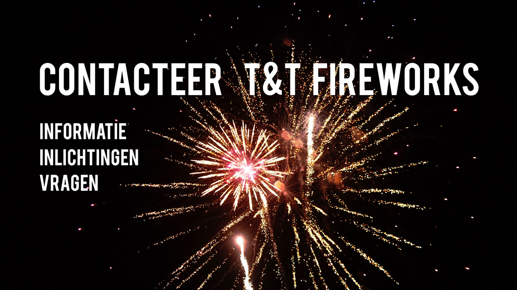 Contactpagina T&T Fireworks Groothandel Vuurwerk Professionele Vuurwerkshows Vuurwerkspektakels Vuurwerkfirma Vuurwerkbedrijf Vuurwerk België